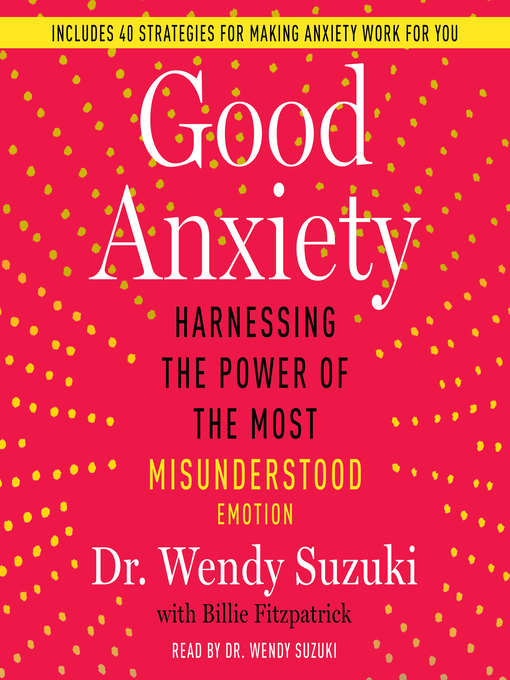 Title details for Good Anxiety by Wendy Suzuki - Available